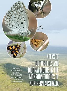 portada Atlas of Butterflies and Diurnal Moths in the Monsoon Tropics of Northern Australia (en Inglés)
