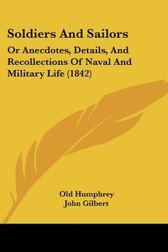 portada soldiers and sailors: or anecdotes, details, and recollections of naval and military life (1842) (in English)