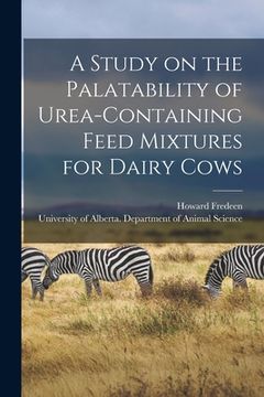 portada A Study on the Palatability of Urea-containing Feed Mixtures for Dairy Cows (en Inglés)