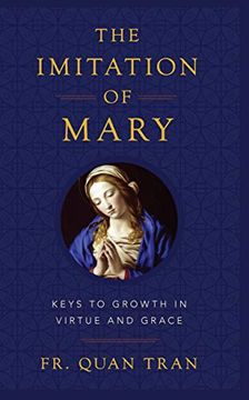 portada The Imitation of Mary: How to Grow in Virtue and Merit God'S Grace (en Inglés)