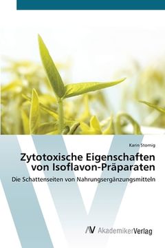 portada Zytotoxische Eigenschaften von Isoflavon-Präparaten (en Alemán)