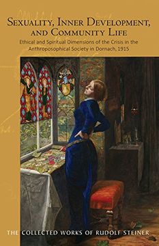 portada Sexuality, Inner Development, and Community Life: Ethical and Spiritual Dimensions of the Crisis in the Anthroposophical Society in Dornach, 1915