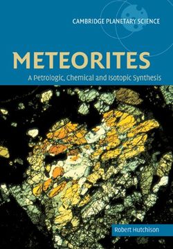 portada Meteorites: Petrologic-Chemical Syn: A Petrologic, Chemical and Isotopic Synthesis (Cambridge Planetary Science) (en Inglés)