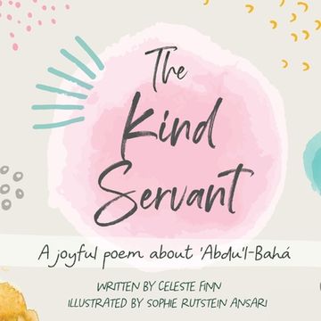 portada The Kind Servant: A joyful poem about 'Abdu'l-Bahá (en Inglés)