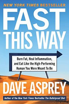 portada Fast This Way: Burn Fat, Heal Inflammation, and eat Like the High-Performing Human you Were Meant to be (Bulletproof, 6) (in English)