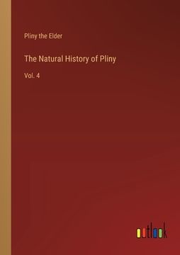 portada The Natural History of Pliny: Vol. 4