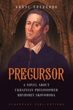 portada Precursor: A Novel about Ukrainian Philosopher Hryhoriy Skovoroda 