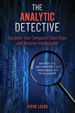 portada The Analytic Detective: Decipher Your Company's Data Clues and Become Irreplaceable (en Inglés)