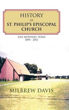 portada History of St. Philip's Episcopal Church: San Antonio, Texas 1895 - 2012 (in English)