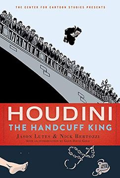 portada Houdini: The Handcuff King (The Center for Cartoon Studies Presents) (en Inglés)