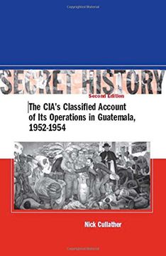 portada Secret History: The CiaS Classified Account of its Operations in Guatemala 1952-1954 (en Inglés)