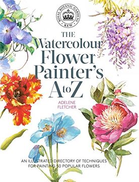 portada Kew: The Watercolour Flower Painter'S a to z: An Illustrated Directory of Techniques for Painting 50 Popular Flowers (en Inglés)