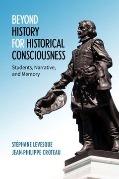 portada Beyond History for Historical Consciousness: Students, Narrative, and Memory (en Inglés)