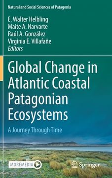 portada Global Change in Atlantic Coastal Patagonian Ecosystems: A Journey Through Time (en Inglés)