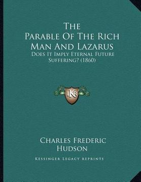portada the parable of the rich man and lazarus: does it imply eternal future suffering? (1860) (in English)