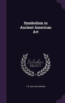 portada Symbolism in Ancient American Art (en Inglés)