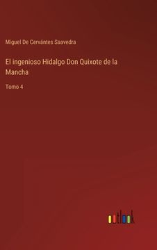 portada El ingenioso Hidalgo Don Quixote de la Mancha: Tomo 4