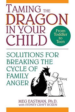 portada Taming the Dragon in Your Child: Solutions for Breaking the Cycle of Family Anger (en Inglés)