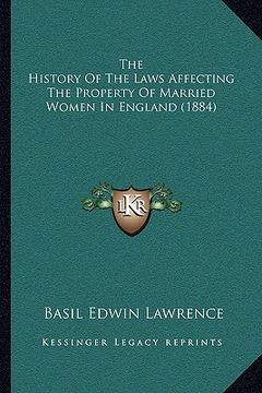 portada the history of the laws affecting the property of married women in england (1884) (en Inglés)