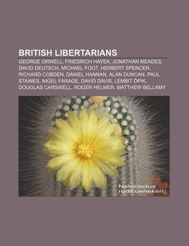 portada british libertarians: george orwell, friedrich hayek, jonathan meades, david deutsch, michael foot, herbert spencer, richard cobden