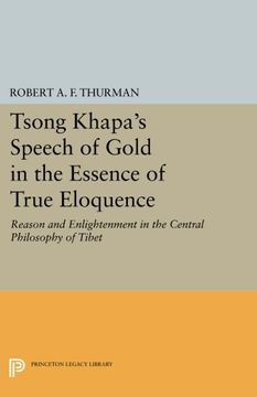 portada Tsong Khapa's Speech of Gold in the Essence of True Eloquence: Reason and Enlightenment in the Central Philosophy of Tibet (Princeton Library of Asian Translations) (en Inglés)
