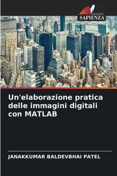 portada Un'elaborazione pratica delle immagini digitali con MATLAB (en Italiano)