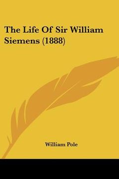 portada the life of sir william siemens (1888)