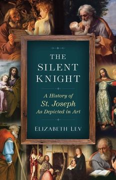portada The Silent Knight: A History of st. Joseph as Depicted in art (en Inglés)