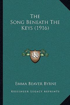 portada the song beneath the keys (1916) (en Inglés)