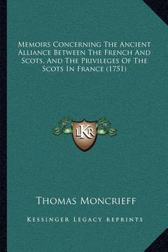 portada memoirs concerning the ancient alliance between the french and scots, and the privileges of the scots in france (1751) (en Inglés)
