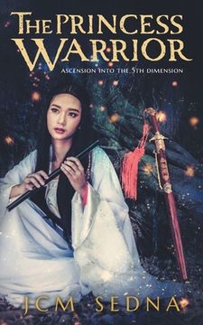 portada The Princess Warrior: Ascension Into The 5th Dimension (en Inglés)