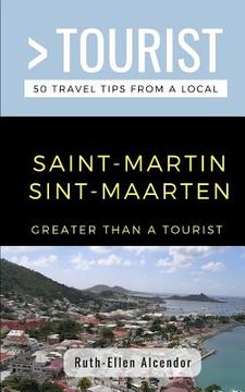 portada Greater Than a Tourist- Saint-Martin / Sint-Maarten: 50 Travel Tips from a Local (en Inglés)