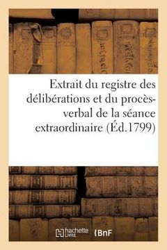portada Extrait Du Registre Des Délibérations Et Du Procès-Verbal Séance Extraordinaire Du 9 Thermidor an 7 (en Francés)
