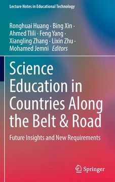 portada Science Education in Countries Along the Belt & Road: Future Insights and New Requirements (en Inglés)