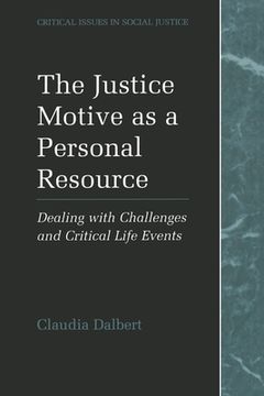 portada the justice motive as a personal resource: dealing with challenges and critical life events (en Inglés)