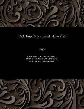 portada Dick Turpin's Celebrated Ride to York (en Inglés)
