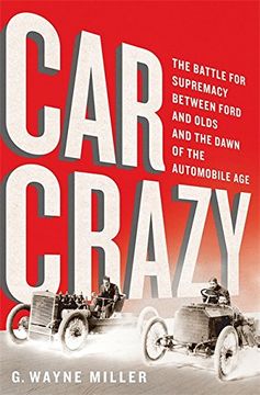 portada Car Crazy: The Battle for Supremacy Between Ford and Olds and the Dawn of the Automobile age (in English)