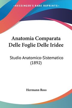 portada Anatomia Comparata Delle Foglie Delle Iridee: Studio Anatomico-Sistematico (1892) (en Italiano)