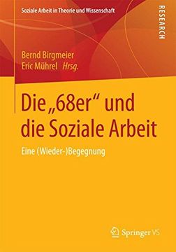 portada Die „68Er" und die Soziale Arbeit: Eine (Wieder-)Begegnung (Soziale Arbeit in Theorie und Wissenschaft) (en Alemán)