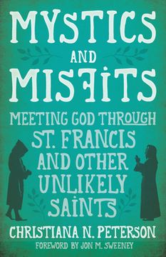 portada Mystics and Misfits: Meeting God Through St. Francis and Other Unlikely Saints (in English)