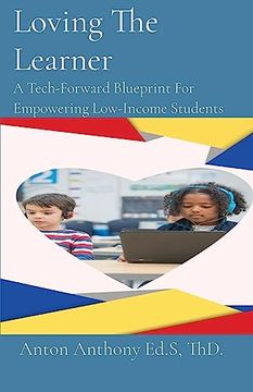 portada Loving the Learner: A Tech-Forward Blueprint for Empowering Low-Income Students (Loving Education) (en Inglés)