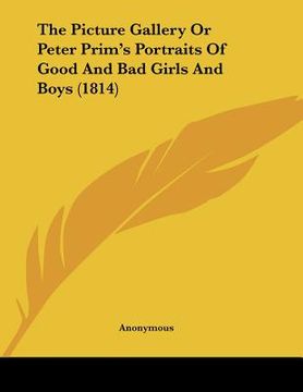 portada the picture gallery or peter prim's portraits of good and bad girls and boys (1814) (en Inglés)