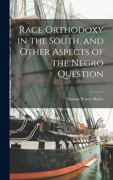 portada Race Orthodoxy in the South, and Other Aspects of the Negro Question