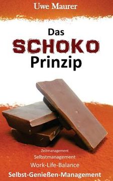 portada Das SCHOKO Prinzip - Zeitmanagement Selbstmanagement Work-Life-Balance Selbst-Genießer-Management (in German)