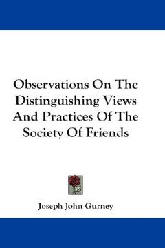 portada observations on the distinguishing views and practices of the society of friends (en Inglés)