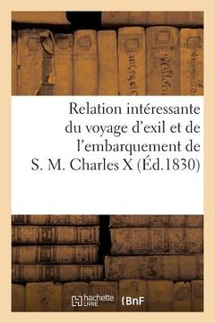 portada Relation Intéressante Du Voyage d'Exil Et de l'Embarquement de S.M. Charles X (in French)