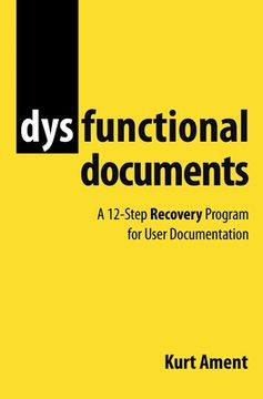 portada Dysfunctional Documents: A 12-Step Recovery Program for User Documentation (in English)