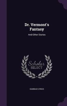 portada Dr. Vermont's Fantasy: And Other Stories (in English)