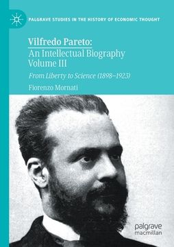portada Vilfredo Pareto: An Intellectual Biography Volume III: From Liberty to Science (1898-1923) (in English)