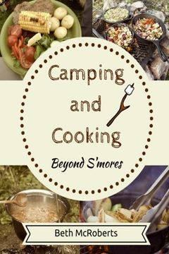 portada Camping and Cooking Beyond S'mores: Outdoors Cooking Guide and Cookbook for Beginner Campers